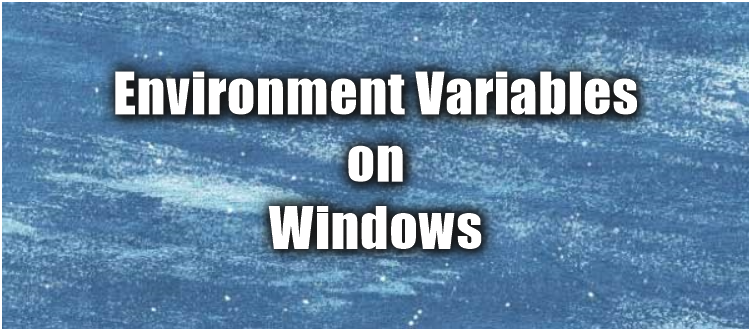 Add Or Edit Environment Variables On Windows